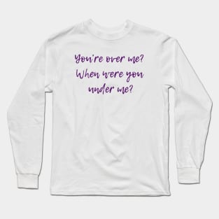 Over Me Long Sleeve T-Shirt